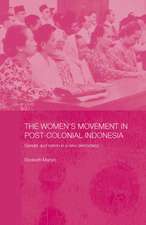 The Women's Movement in Postcolonial Indonesia: Gender and Nation in a New Democracy