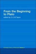 From the Beginning to Plato: Routledge History of Philosophy Volume 1