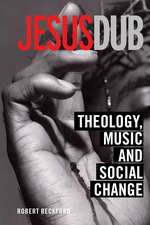 Jesus Dub: Theology, Music and Social Change