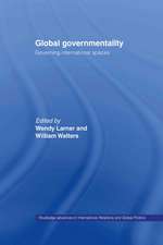 Global Governmentality: Governing International Spaces