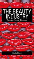 The Beauty Industry: Gender, Culture, Pleasure