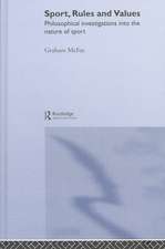 Sport, Rules and Values: Philosophical Investigations into the Nature of Sport
