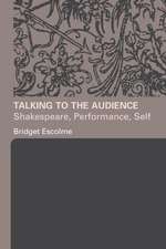 Talking to the Audience: Shakespeare, Performance, Self