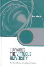 Towards the Virtuous University: The Moral Bases of Academic Practice