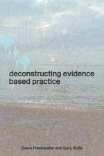 Deconstructing Evidence-Based Practice