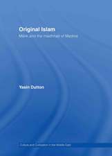 Original Islam: Malik and the Madhhab of Madina