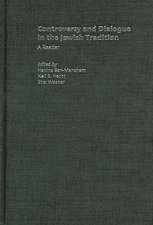 Controversy and Dialogue in the Jewish Tradition: A Reader