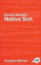 Richard Wright's Native Son: A Routledge Study Guide