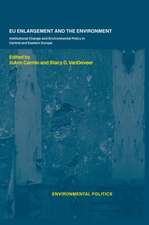 EU Enlargement and the Environment: Institutional Change and Environmental Policy in Central and Eastern Europe