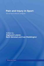 Pain and Injury in Sport: Social and Ethical Analysis