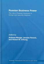 Russian Business Power: The Role of Russian Business in Foreign and Security Relations