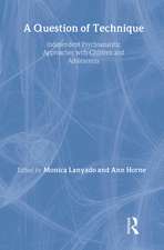 A Question of Technique: Independent Psychoanalytic Approaches with Children and Adolescents