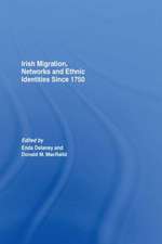 Irish Migration, Networks and Ethnic Identities since 1750