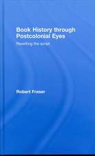 Book History Through Postcolonial Eyes: Rewriting the Script