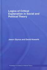 Logics of Critical Explanation in Social and Political Theory