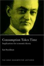 Consumption Takes Time: Implications for Economic Theory