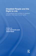 Disabled People and the Right to Life: The Protection and Violation of Disabled People’s Most Basic Human Rights