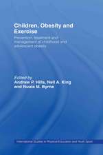 Children, Obesity and Exercise: Prevention, Treatment and Management of Childhood and Adolescent Obesity