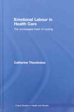 Emotional Labour in Health Care: The unmanaged heart of nursing