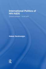 International Politics of HIV/AIDS: Global Disease-Local Pain