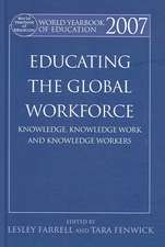 World Yearbook of Education 2007: Educating the Global Workforce: Knowledge, Knowledge Work and Knowledge Workers