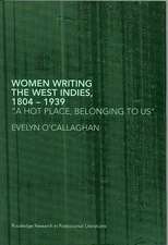 Women Writing the West Indies, 1804-1939: 'A Hot Place, Belonging To Us'