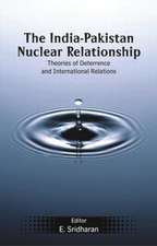 The India-Pakistan Nuclear Relationship: Theories of Deterrence and International Relations