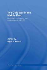 The Cold War in the Middle East: Regional Conflict and the Superpowers 1967-73