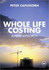 Whole Life Costing: A New Approach