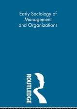 Early Sociology of Management and Organizations