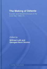 The Making of Détente: Eastern Europe and Western Europe in the Cold War, 1965-75