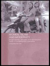 Women, Islam and Modernity: Single Women, Sexuality and Reproductive Health in Contemporary Indonesia