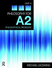 Philosophy for A2: Unit 4: Philosophical Problems, 2008 AQA Syllabus