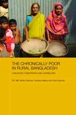 The Chronically Poor in Rural Bangladesh: Livelihood Constraints and Capabilities