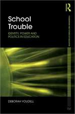 School Trouble: Identity, Power and Politics in Education