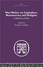 Max Weber on Capitalism, Bureaucracy and Religion