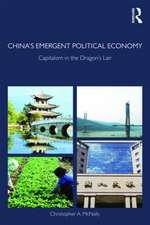 China's Emergent Political Economy: Capitalism in the Dragon's Lair