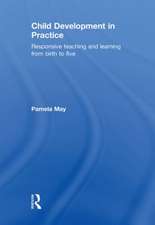 Child Development in Practice: Responsive Teaching and Learning from Birth to Five