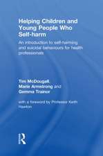 Helping Children and Young People who Self-harm: An Introduction to Self-harming and Suicidal Behaviours for Health Professionals