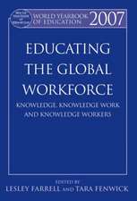 World Yearbook of Education 2007: Educating the Global Workforce: Knowledge, Knowledge Work and Knowledge Workers