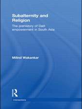 Subalternity and Religion: The Prehistory of Dalit Empowerment in South Asia