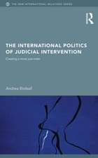 The International Politics of Judicial Intervention: Creating a More Just Order