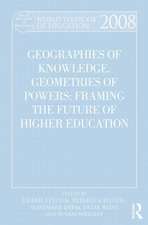 World Yearbook of Education 2008: Geographies of Knowledge, Geometries of Power: Framing the Future of Higher Education