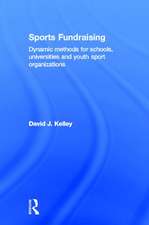 Sports Fundraising: Dynamic Methods for Schools, Universities and Youth Sport Organizations