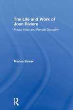 The Life and Work of Joan Riviere: Freud, Klein and Female Sexuality