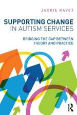 Supporting Change in Autism Services: Bridging the gap between theory and practice