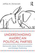 Understanding American Political Parties: Democratic Ideals, Political Uncertainty, and Strategic Positioning