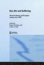 Sex, Sin and Suffering: Venereal Disease and European Society since 1870