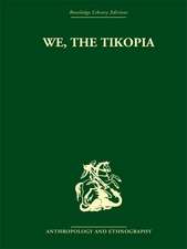 We the Tikopia: A sociological study of kinship in primitive Polynesia