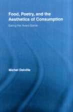 Food, Poetry, and the Aesthetics of Consumption: Eating the Avant-Garde